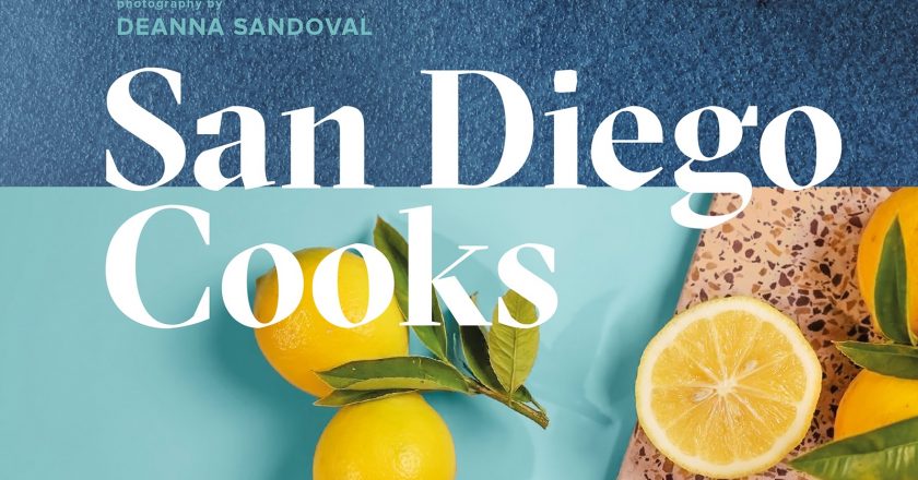 San Diego’s Culinary Scene Celebrated in New Cookbook: San Diego Cooks